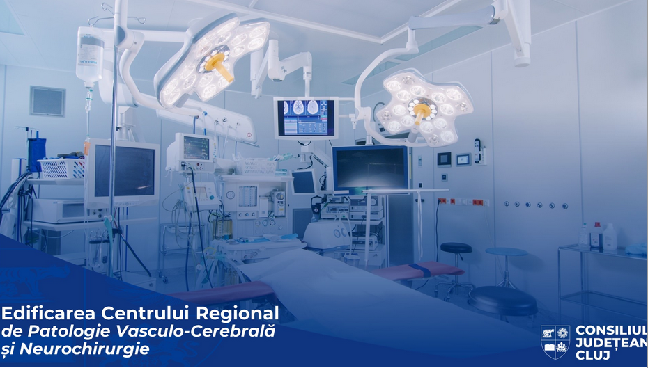 La Cluj se construiește singurul Centru de Patologie Vasculo-Cerebrală și Neurochirurgie din Nord-Vestul țării. Cât costă investiția? 