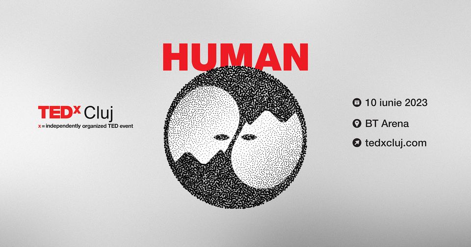 TEDxCluj revine cu un nou concept, o listă fresh de speakeri, și mai ales cu o temă unică - HUMAN